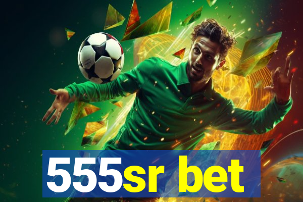 555sr bet